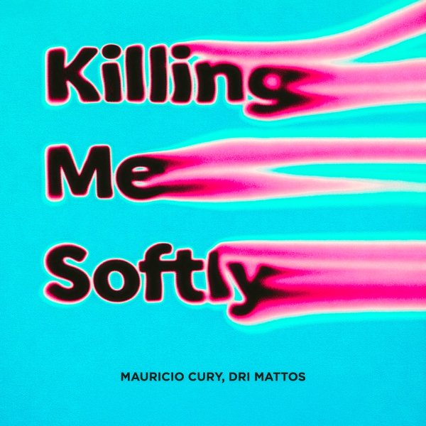 Mauricio Cury &amp; Dri Mattos - Killing Me Softly (Extended)