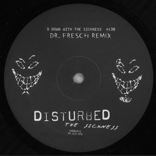 Disturbed - Down with the Sickness (Dr. Fresch Flip)