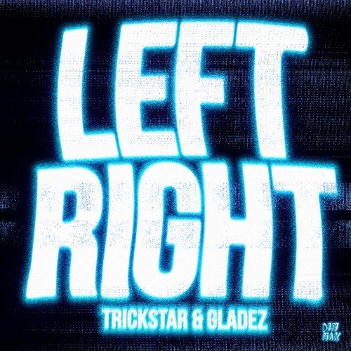 Trickstar &amp; Gladez - Left right