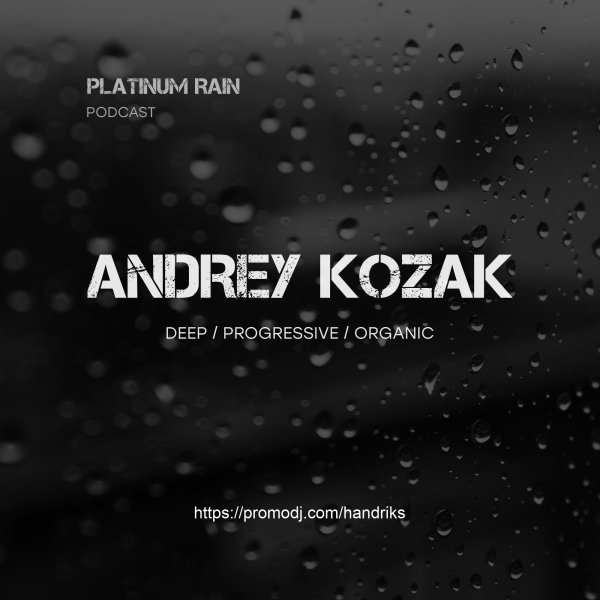 Andrey Kozak - Platinum Rain Podcast #94