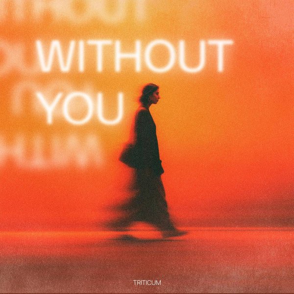TRITICUM - Without you