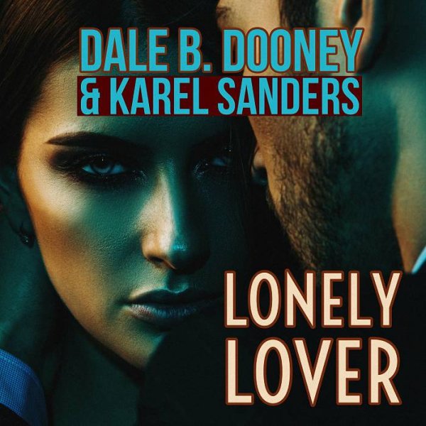 Dale B. Dooney &amp; Karel Sanders - Lonely Lover