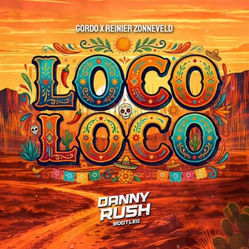 GORDO x Reinier Zonneveld - Loco Loco (Danny Rush Bootleg)