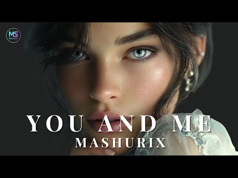 Mashurix - You and Me