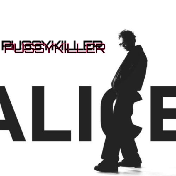 PUSSYKILLER - ALICE