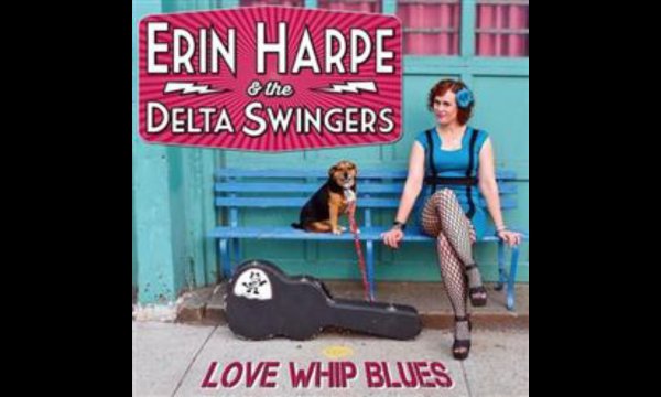 Erin Harpe &amp; The Delta Swingers - Love Whip Blues