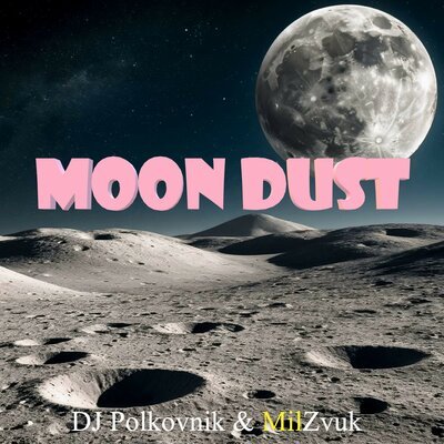 DJ Polkovnik, MilZvuk - Moon Dust